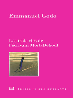 cover image of Les trois vies de l'écrivain Mort-Debout